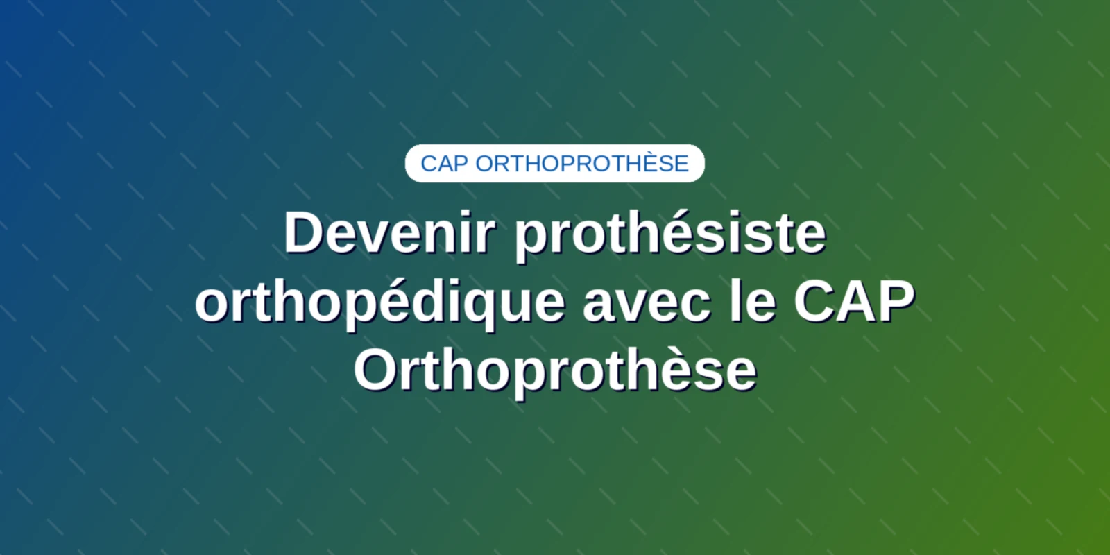 Couverture : Devenir prothésiste orthopédique avec le CAP Orthoprothèse